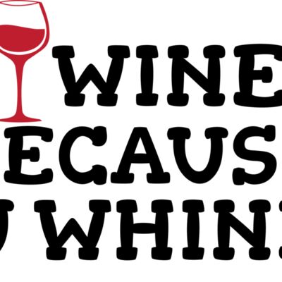 I Wine Because you Whine 01 Thumbnail